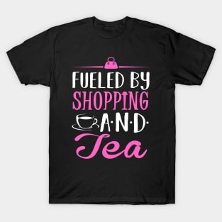 Fueled by Shopping and Tea T-Shirt
